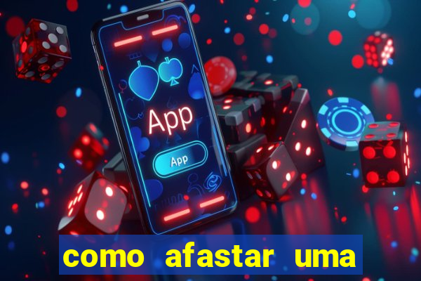 como afastar uma pessoa da vida do meu filho